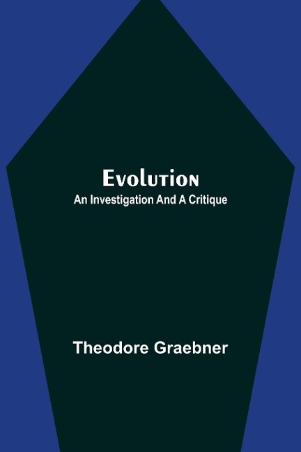 Evolution: An Investigation and a Critique