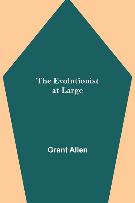 The Evolutionist at Large