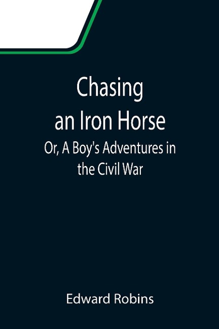 Chasing an Iron Horse; Or, A Boys Adventures in the Civil War