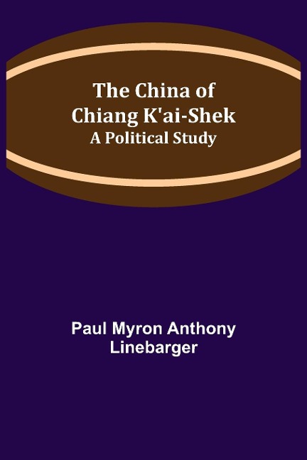 The China of Chiang Kai-Shek; A Political Study
