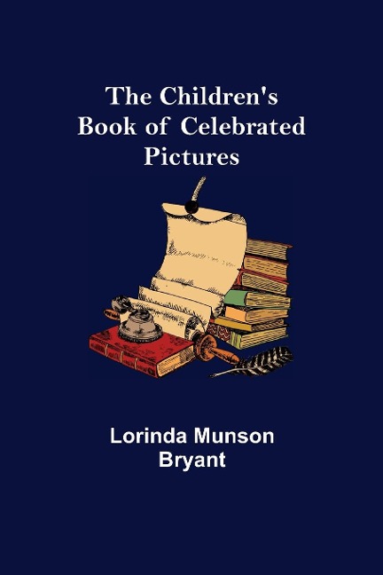 The Childrens Book of Celebrated Pictures