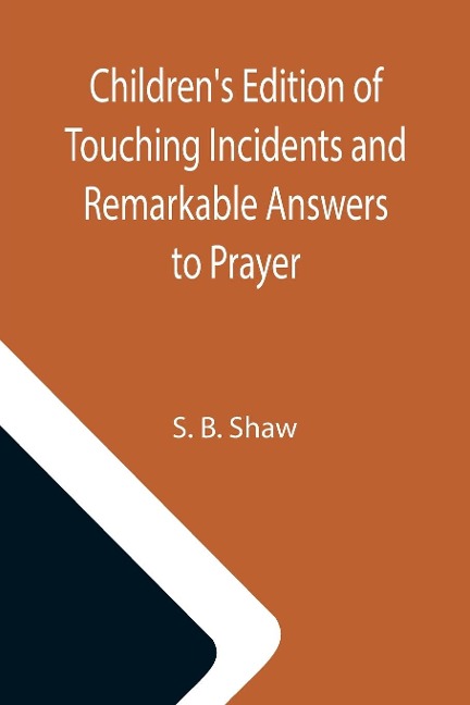 Childrens Edition of Touching Incidents and Remarkable Answers to Prayer