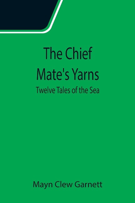 The Chief Mates Yarns; Twelve Tales of the Sea