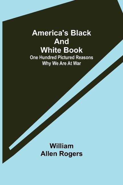 Americas Black and White Book: One Hundred Pictured Reasons Why We Are At War