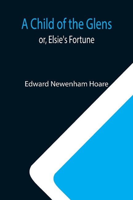 A Child of the Glens; or, Elsies Fortune