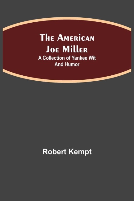 The American Joe Miller: A Collection of Yankee Wit and Humor