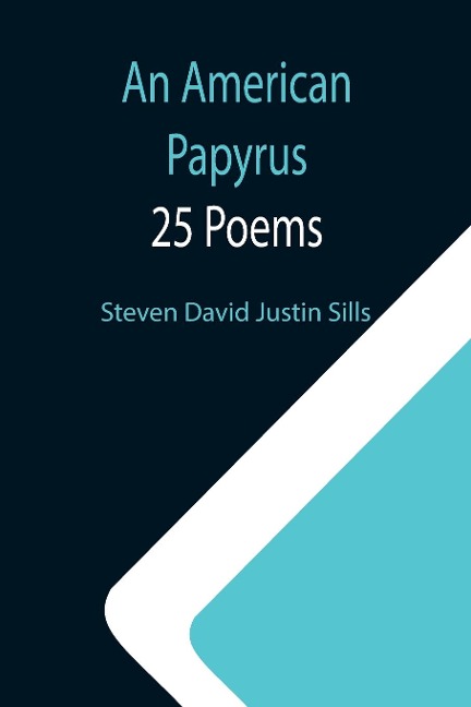 An American Papyrus: 25 Poems