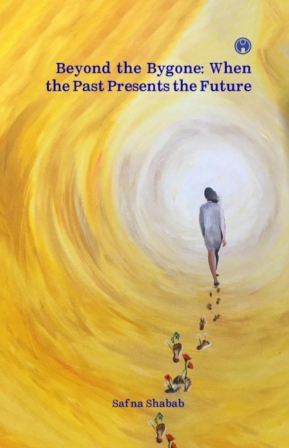 Beyond the Bygone: When the Past Presents the Future | collection of poems by Safna Shabab