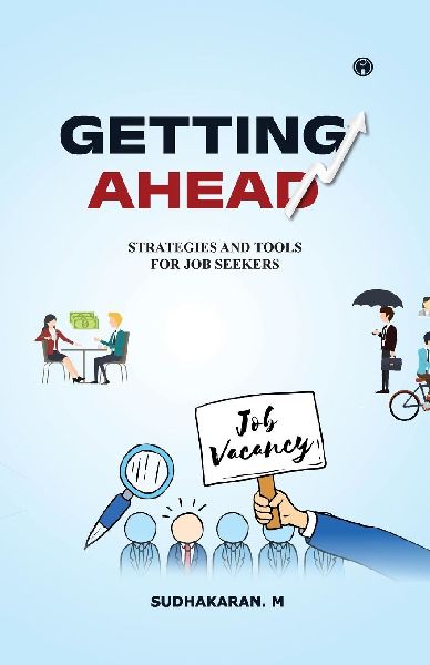 GETTING AHEAD | SUCCESS STRATEGIES AND TOOLS FOR JOB SEEKERS FOR JOB SEEKERS