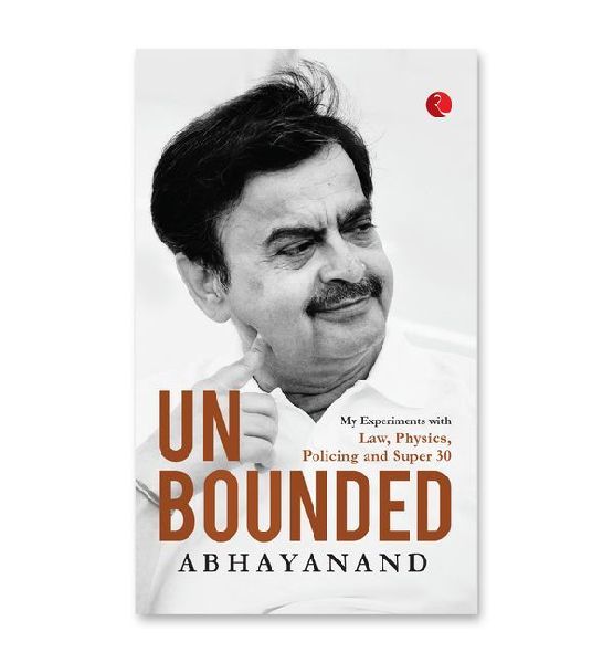 Unbounded: My Experiments with Law, Physics, Policing and Super 30