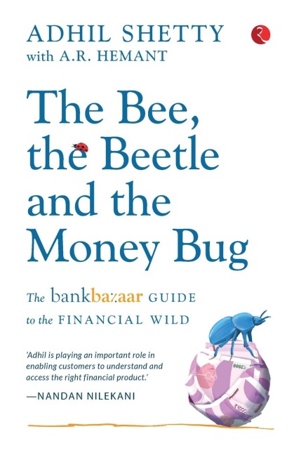 THE BEE, THE BEETLE AND THE MONEY BUG: The Bankbazaar Guide to the Financial Wild