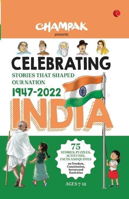 CELEBRATING INDIA: Stories That Shaped our Nation 1947-2022