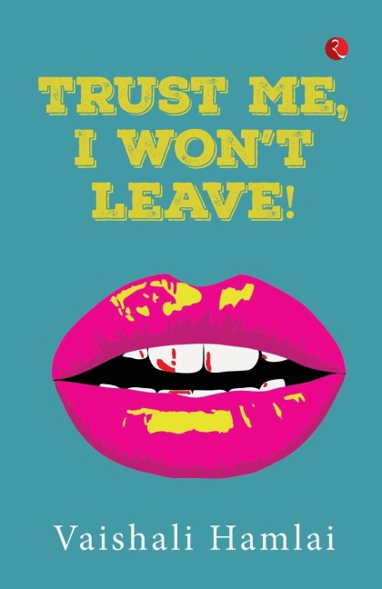 Trust Me, I Wont Leave