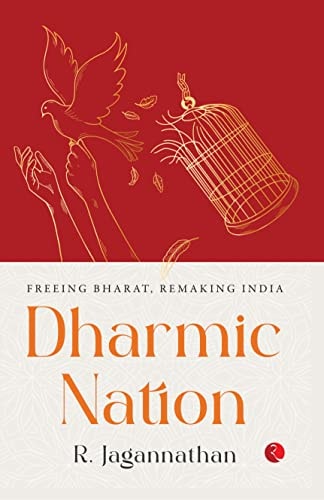 Dharmic Nation Freeing Bharat, Remaking India