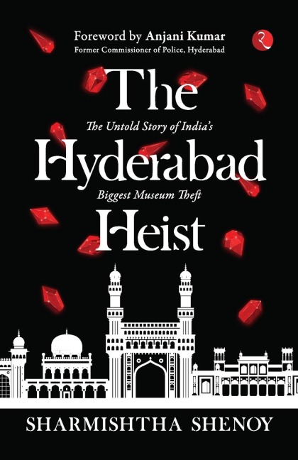 THE HYDERABAD HEIST: The Untold Story of India's Biggest Museum Theft