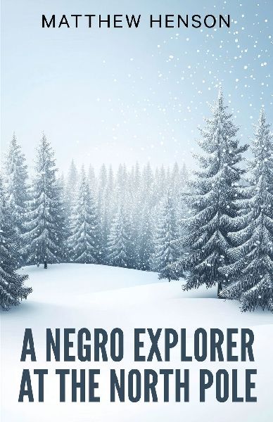 A Negro Explorer at the North Pole