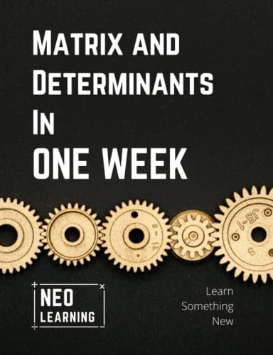 Matrix And Determinants In One Week With an Introduction to Brain Based Learning (BBL)