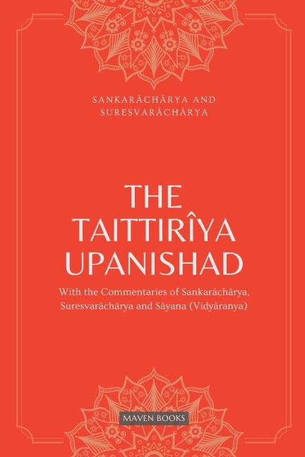 THE TAITTIRIYA UPANISHAD: WITH THE COMMENTARIES OF SANKARACHARYA,SURESVARACHARYA AND SAYANA(VIDYARANYA)