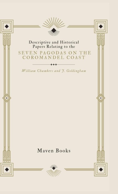 Descriptive and Historical Papers Relating to The Seven Pagodas on the Coromandel Coast