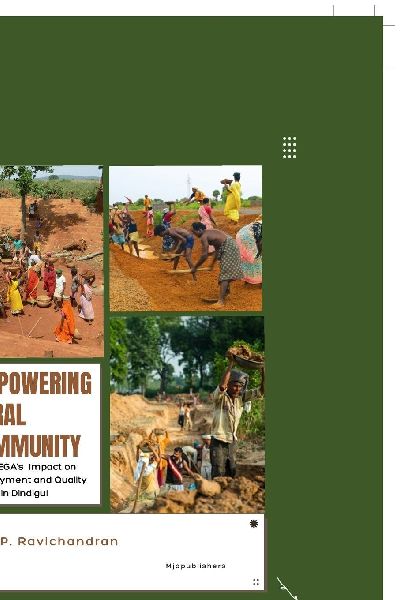 Empowering Rural Community: MGNREGAs Impact on Employment and Quality of Life in Dindigul