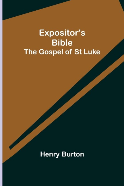 Expositors Bible: The Gospel of St Luke