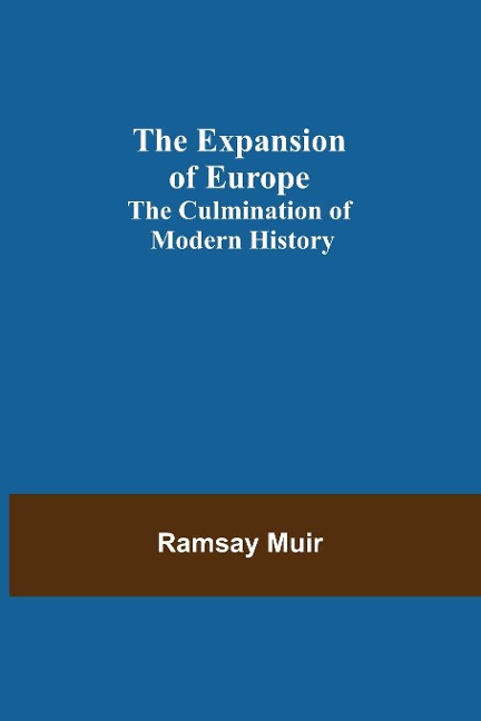 The Expansion of Europe; The Culmination of Modern History