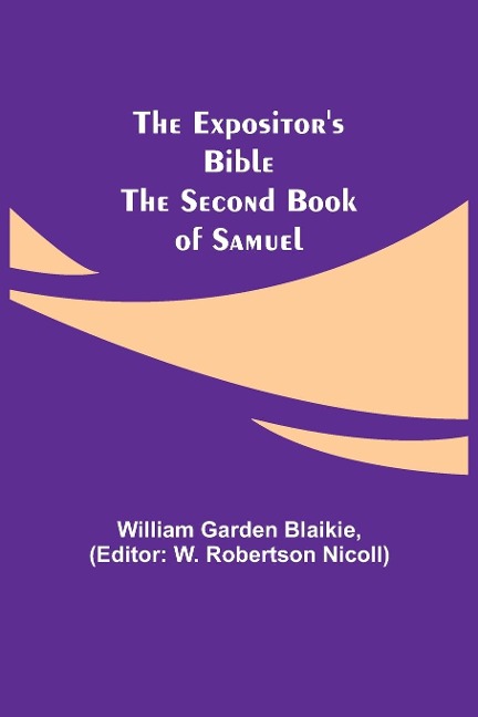 The Expositors Bible: The Second Book of Samuel