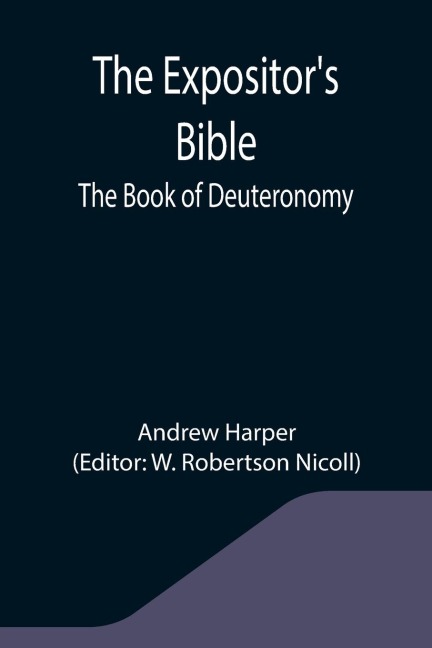 The Expositors Bible: The Book of Deuteronomy