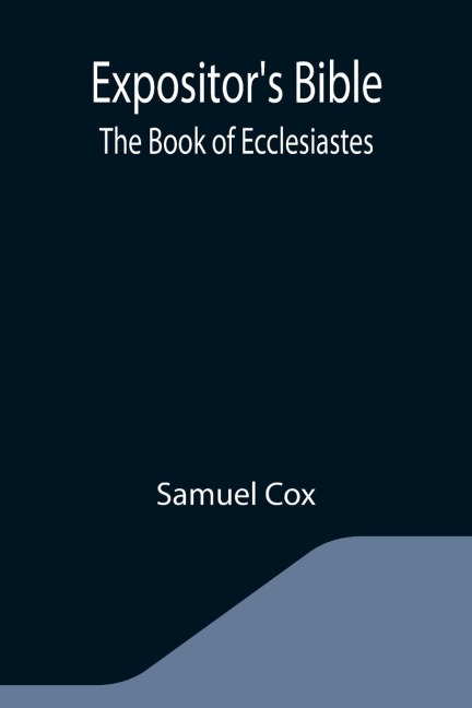 Expositors Bible: The Book of Ecclesiastes