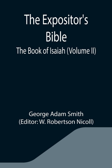 The Expositors Bible: The Book of Isaiah (Volume II)