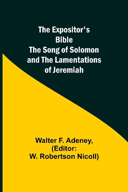 The Expositors Bible: The Song of Solomon and the Lamentations of Jeremiah