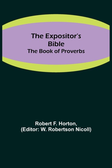 The Expositor's Bible: The Book of Proverbs