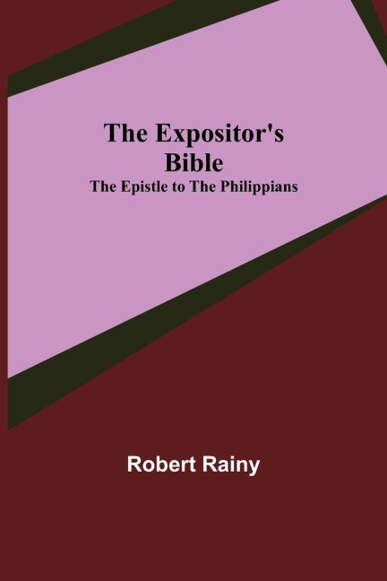 The Expositors Bible: The Epistle to the Philippians