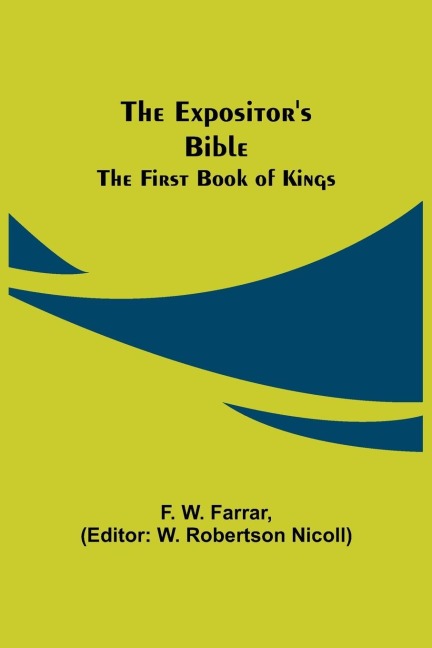 The Expositors Bible: The First Book of Kings