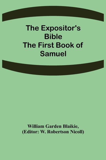 The Expositor's Bible: The First Book of Samuel