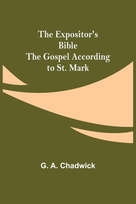 The Expositor's Bible: The Gospel According to St. Mark