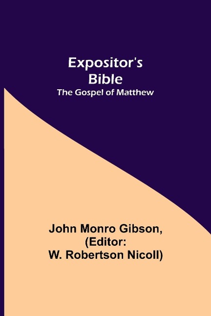 Expositors Bible: The Gospel of Matthew