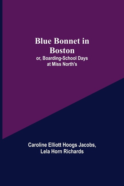 Blue Bonnet in Boston; or, Boarding-School Days at Miss Norths