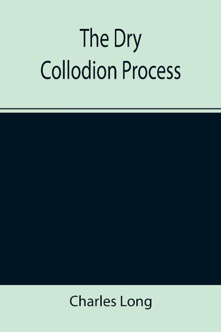 The Dry Collodion Process