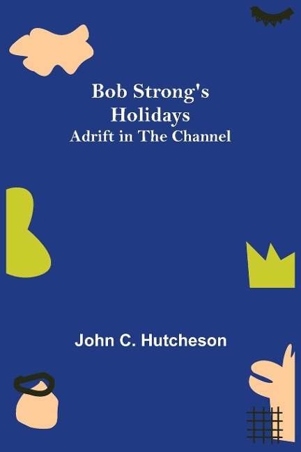 Bob Strongs Holidays; Adrift in the Channel