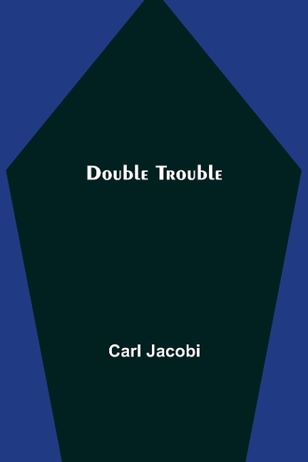Double Trouble