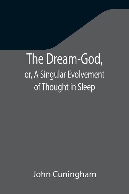 The Dream-God, or, A Singular Evolvement of Thought in Sleep