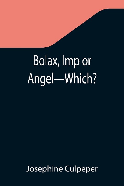 Bolax, Imp or Angel-Which?