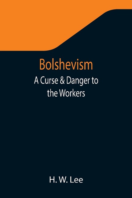 Bolshevism: A Curse & Danger to the Workers