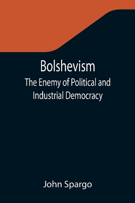 Bolshevism: The Enemy of Political and Industrial Democracy