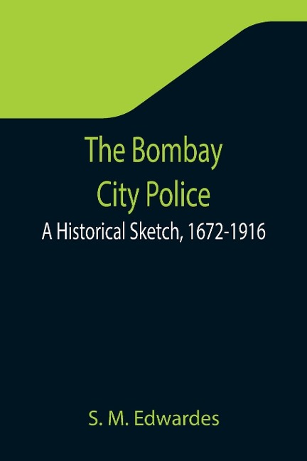 The Bombay City Police: A Historical Sketch, 1672-1916
