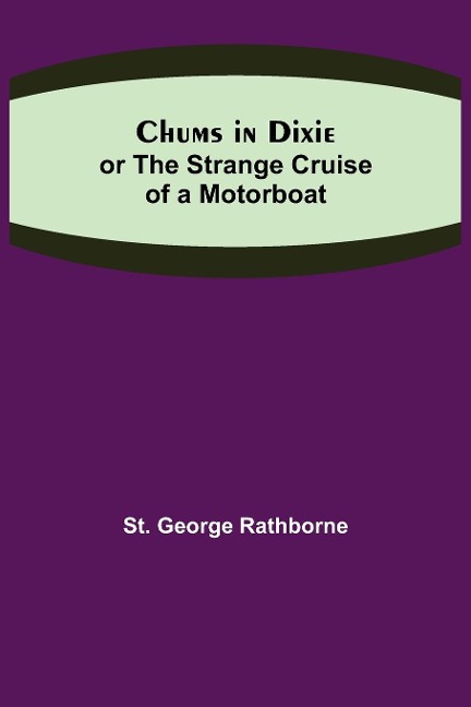 Chums in Dixie; or The Strange Cruise of a Motorboat