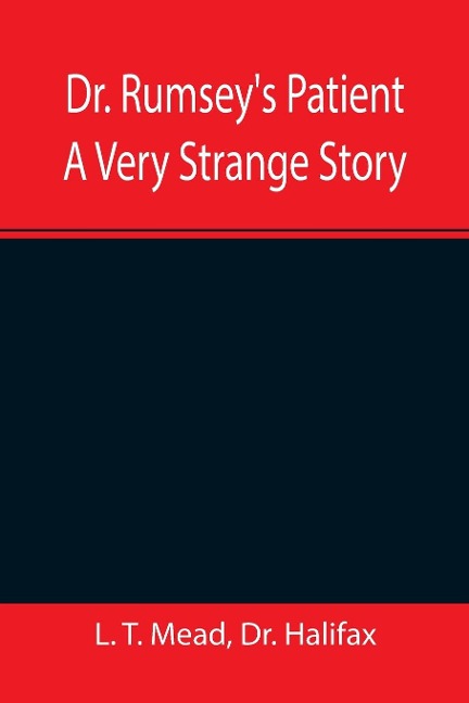 Dr. Rumseys Patient A Very Strange Story