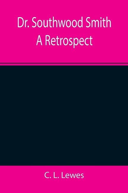 Dr. Southwood Smith A Retrospect