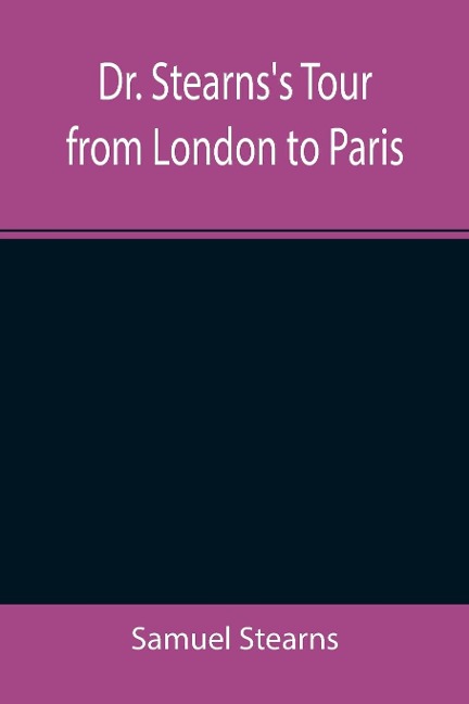 Dr. Stearnss Tour from London to Paris